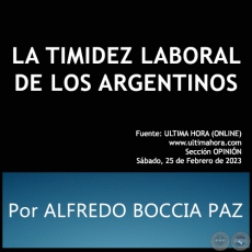 LA TIMIDEZ LABORAL DE LOS ARGENTINOS - Por ALFREDO BOCCIA PAZ - Sbado, 25 de Febrero de 2023